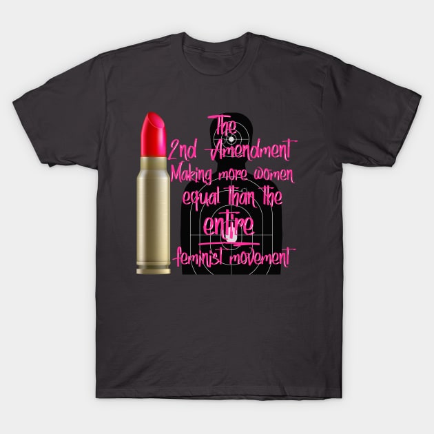 2nd Amendment Making More Women Equal T-Shirt by WalkingMombieDesign